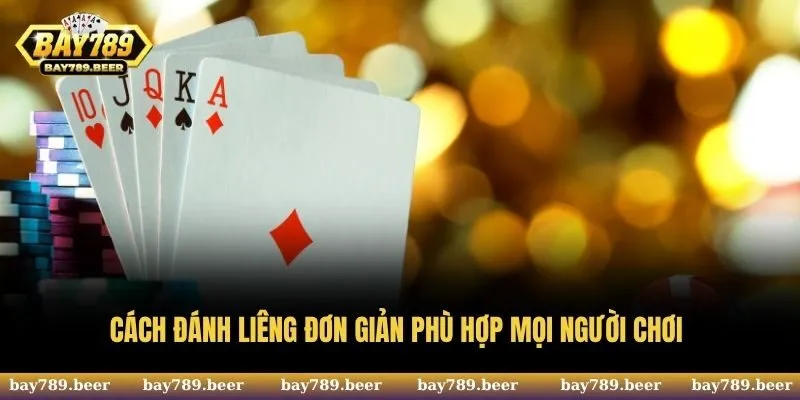 Cách đánh Liêng đơn giản phù hợp mọi người chơi 