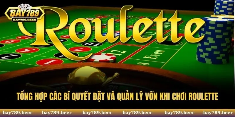 Tổng hợp các bí quyết đặt và quản lý vốn khi chơi Roulette
