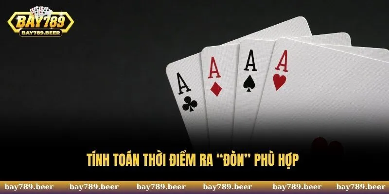 Tính toán thời điểm ra “đòn” phù hợp